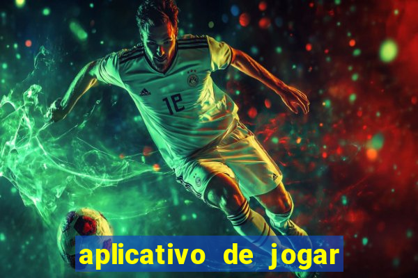 aplicativo de jogar e ganhar dinheiro